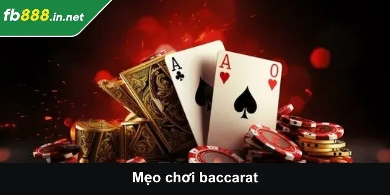 Mẹo Chơi Baccarat - Bí Quyết Nâng Cao Cơ Hội Thắng